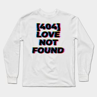 404 Love Not Found Long Sleeve T-Shirt